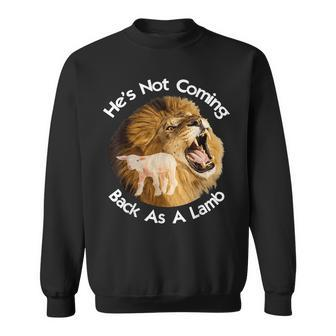 Hes Not Coming Back As A Lamb - The Lion Of Judah White  Sweatshirt
