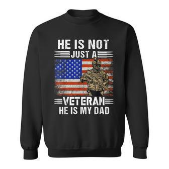 Hes Not Just A Veteran He Is My Dad Veterans Day Patriotic Sweatshirt - Seseable