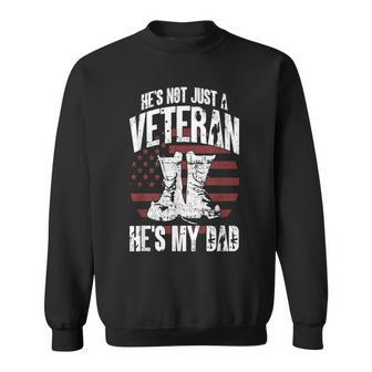 Hes Not Just A Veteran Hes My Dad American Army Veteran Sweatshirt | Mazezy