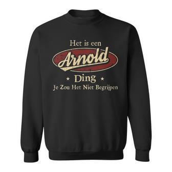Het Is Een Arnold Ding Je Zou Het Niet Begrijpen Gepersonaliseerde Achternaam Op Sweatshirt - Seseable