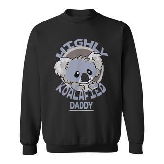 Highly Koalafied Daddy Koala Bear Gift For Mens Sweatshirt | Mazezy