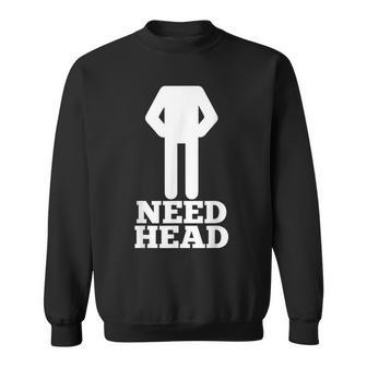 Hilarious Adult Humor | Funny Dirty Joke | Need Head Sweatshirt | Mazezy