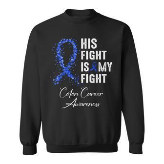 His Fight Is My Fight Blue Ribbon Colon Cancer Awareness Men Women Sweatshirt Graphic Print Unisex - Seseable