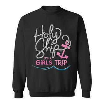 Holy Ship Girls Trip Fun Cruise Vacation Nautical Gift Sweatshirt | Mazezy