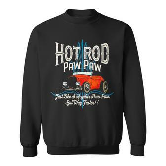 Hot Rod Paw Paw Just Like A Regular Dad But Way Faster Sweatshirt | Mazezy