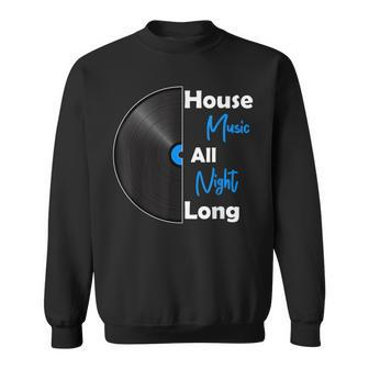 House Music All Night Long - Vinyl Rave Kandy House Music Sweatshirt | Mazezy