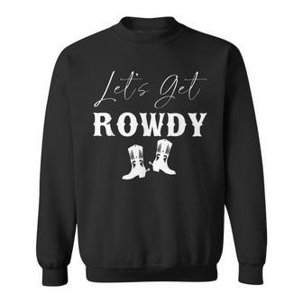 Howdy Lets Get Rowdy Cowgirl Boots Bachelorette Bride Party Sweatshirt - Seseable