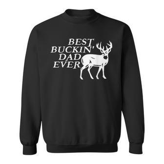 Hunter Gifts For Dad From Son Best Buckin Dad Ever Sweatshirt | Mazezy