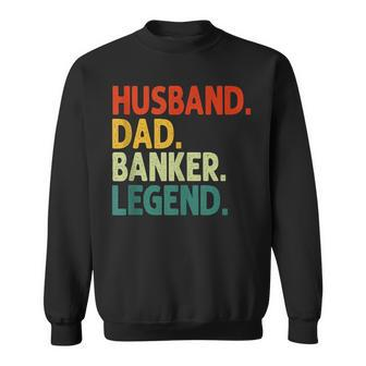Husband Dad Banker Legend Vintage Funny Banker Fathers Day Sweatshirt - Thegiftio UK