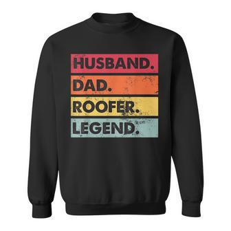 Husband Dad Roofer Legend Funny Roofing Fathers Day Mens Sweatshirt - Thegiftio UK