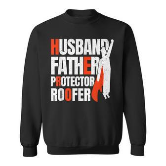Husband Father Protector Roofer Hero Dad Fathers Day Sweatshirt - Thegiftio UK