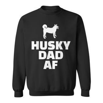 Husky Dad Af Funny Husky Dad Sweatshirt | Mazezy