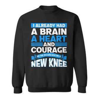 I Already Had A Brain And A Heart - Knee And Hip Replacement Sweatshirt - Seseable