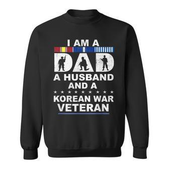 I Am A Dad A Husband And A Korean War Veteran Men Women Sweatshirt Graphic Print Unisex - Seseable