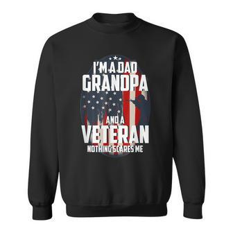 I Am A Dad Grandpa And A Veteran Nothing Scares Me Usa Gift V2 Sweatshirt - Seseable