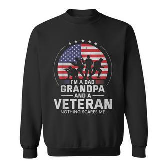 I Am A Dad Grandpa And A Veteran Nothing Scares Me Usa Gift V3 Sweatshirt - Seseable