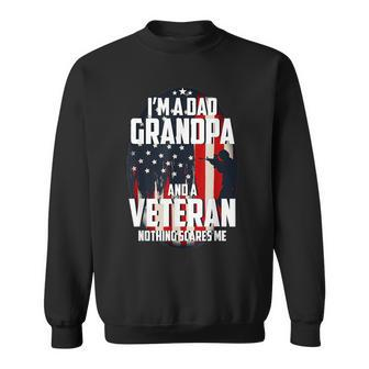 I Am A Dad Grandpa And A Veteran Nothing Scares Me Usa Gifts V3 Sweatshirt - Seseable