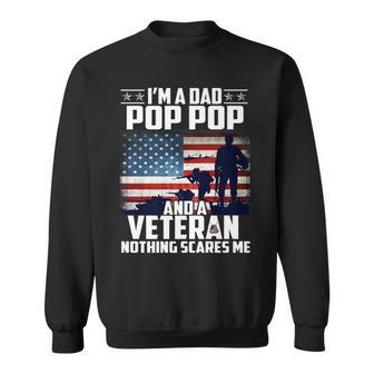 I Am A Dad Pop Pop And A Veteran Nothing Scares Me Usa Flag Sweatshirt - Seseable