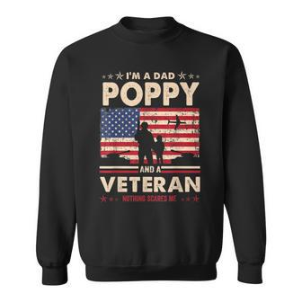 I Am A Dad Poppy Veteran Nothing Scares Me Papa Fathers Day Sweatshirt - Seseable