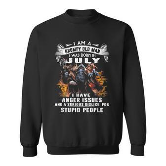 I Am A Grumpy Old Man I Was Born In July I Have Anger Issues Sweatshirt | Mazezy