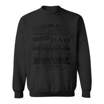 I Am A Lucky Daughter Awesome Dad You Hurt Me Sweatshirt | Mazezy