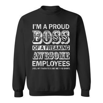 I Am A Proud Boss Of Freaking Awesome Employees Sweatshirt | Mazezy