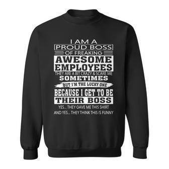 I Am A Proud Boss Of Freaking Awesome Employees V2 Sweatshirt - Seseable