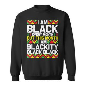 I Am Black Every Month Blackity Black Pride History Month Men Women Sweatshirt Graphic Print Unisex - Seseable