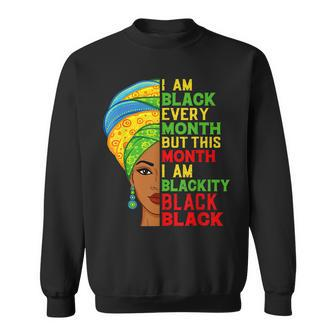 I Am Black Every Month But This Month Im Blackity Black V2 Sweatshirt - Seseable