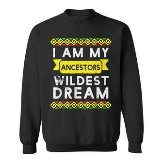 I Am My Ancestors Wildest Dream African Black History Women Sweatshirt - Seseable