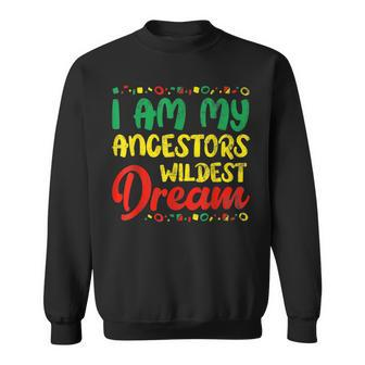 I Am My Ancestors Wildest Dream Black History Month Afro V2 Sweatshirt - Seseable