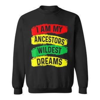 I Am My Ancestors Wildest Dreams Black History Month Africa Men Women Sweatshirt Graphic Print Unisex - Seseable