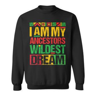 I Am My Ancestors Wildest Dreams Black History Month African V2 Sweatshirt - Seseable