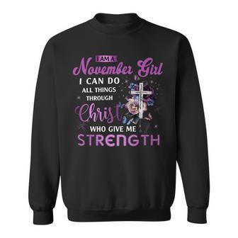 I Am Noveber Girl I Can Do All Things Through Christ Who Gives Me Strength Sweatshirt - Seseable