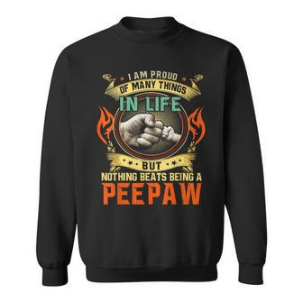 I Am Proud Of Many Things In Life Nothing Beat Peepaw Sweatshirt - Seseable