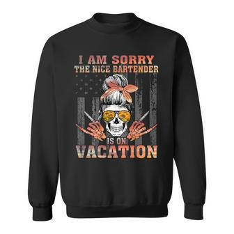 I Am Sorry The Nice Bartender Is On Vacation Skull Girl Flag Sweatshirt | Mazezy
