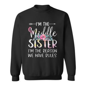 I Am The Middle Sister I Am Reason We Have Rules Men Women Sweatshirt Graphic Print Unisex - Thegiftio UK