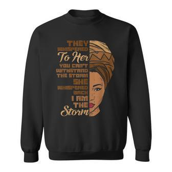 I Am The Storm Queen Melanin African Black History Month V2 Sweatshirt - Seseable