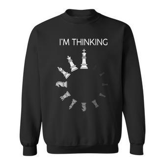I Am Thinking Chess Pieces Im Thinking Chess Player Lover Sweatshirt | Mazezy