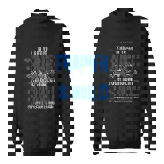 I Am Your Trainer Your Argument Is Invalid Personal Trainer V2 Men Women Sweatshirt Graphic Print Unisex - Thegiftio