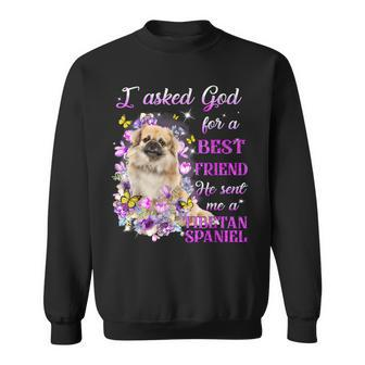 I Asked God For A Best Friend He Sent Me My Tibetan Spaniel Men Women Sweatshirt Graphic Print Unisex - Seseable