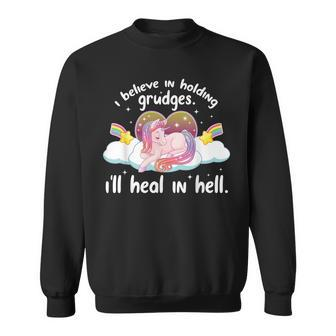 I Believe In Holding Grudges Ill Heal In Hell Cute Unicorn Sweatshirt | Mazezy UK