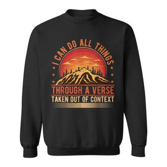 I Can Do All Things Through A Verse Taken Out Of Context Sweatshirt - Seseable