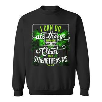 I Can Do All Things Through Christ Who Strengthens Me V10 Sweatshirt - Seseable