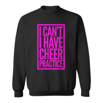 I Cant I Have Cheer - Perfect For Cheerleaders Love Cheer Sweatshirt - Seseable