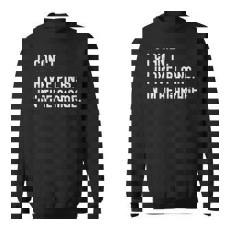 I Cant I Have Plans In The Garage Fathers Day Car Mechanics Sweatshirt - Thegiftio
