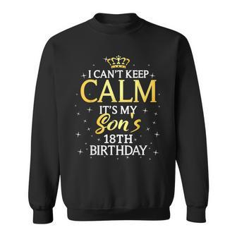 I Cant Keep Calm Its My Son 18Th Birthday Party Sweatshirt - Thegiftio UK