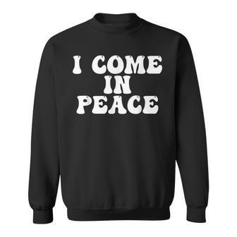 I Come In Peace - Im Peace Funny Couples Matching Men Women Sweatshirt Graphic Print Unisex - Thegiftio UK