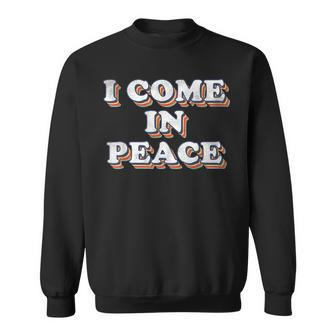 I Come In Peace - Retro Apparels Funny Couples Matching Men Women Sweatshirt Graphic Print Unisex - Thegiftio UK