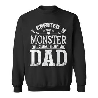 I Created A Monster She Calls Me Dad Fathers Day Sweatshirt | Mazezy